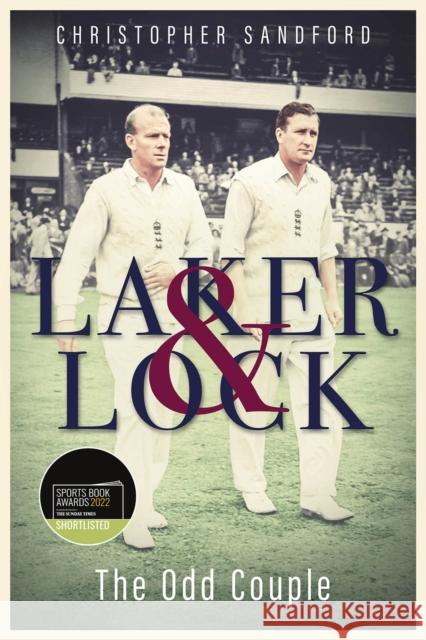 Laker and Lock: The Story of Cricket's 'Spin Twins' Christopher Sandford 9781801500869