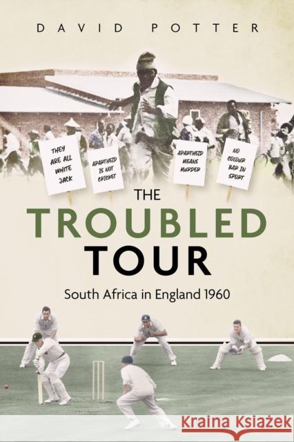 The Troubled Tour: South Africa in England 1960 David Potter 9781801502009 Pitch Publishing Ltd