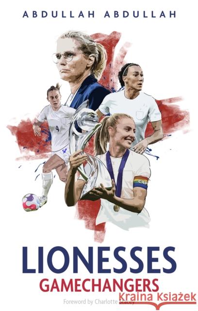 Lionesses: Gamechangers Abdullah Abdullah 9781801504331 Pitch Publishing Ltd