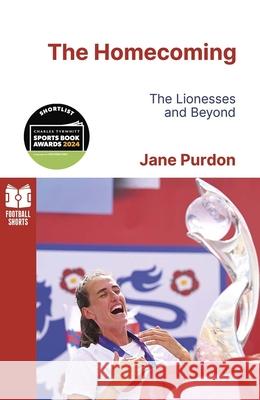 The Homecoming: The Lionesses and Beyond Jane Purdon 9781801504843 Pitch Publishing Ltd