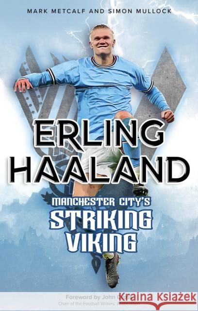 Erling Haaland: Manchester City's Striking Viking  9781801506564 Pitch Publishing Ltd