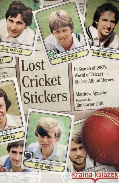 Lost Cricket Stickers: The Search for 1983's World of Cricket Sticker Album Heroes  9781801506915 Pitch Publishing Ltd