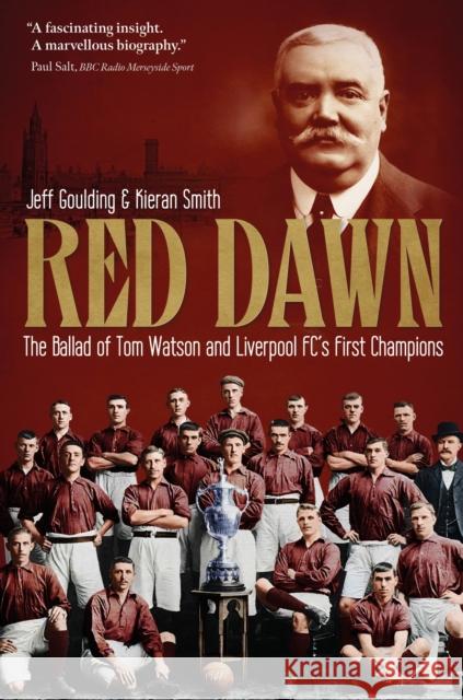 Red Dawn: The Ballad of Tom Watson and Liverpool FC's First Champions Kieran Smith 9781801507073