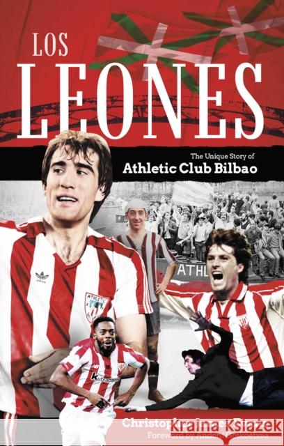 Los Leones: The Unique Story of Athletic Club Bilbao Christopher Evans 9781801507127