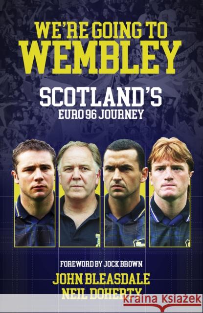 We're Going to Wembley: Scotland's Euro 96 Journey Neil Doherty 9781801507189