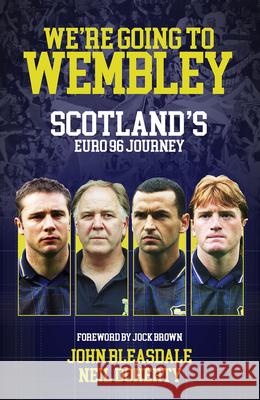 We're Going to Wembley: Scotland's Euro 96 Journey Neil Doherty 9781801507189