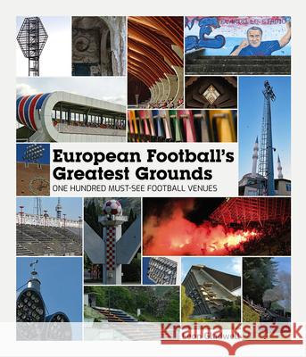 European Football's Greatest Grounds: One Hundred Must-See Football Venues Leon Gladwell 9781801507516 Pitch Publishing Ltd