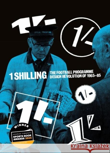 One Shilling: The Football Programme Design Revolution of 1965-85 Alan Dein 9781801508889 Pitch Publishing Ltd
