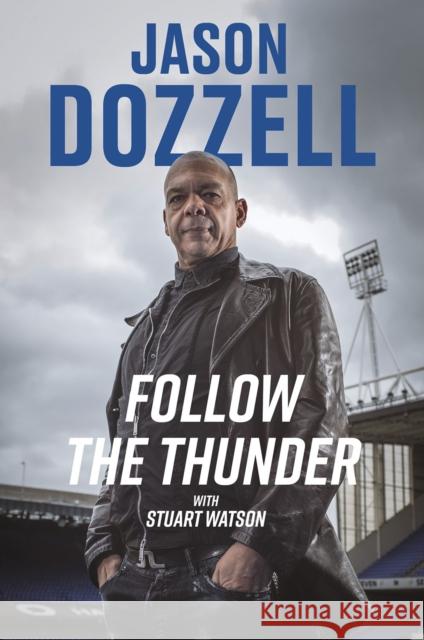 Follow the Thunder: Jason Dozzell, My Story Jason Dozzell 9781801509190 Pitch Publishing Ltd