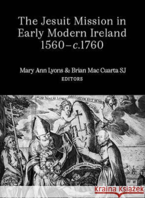 The Jesuit Mission in Early Modern Ireland, 1560-1760 Mac Cuarta, Brian 9781801510257 Four Courts Press