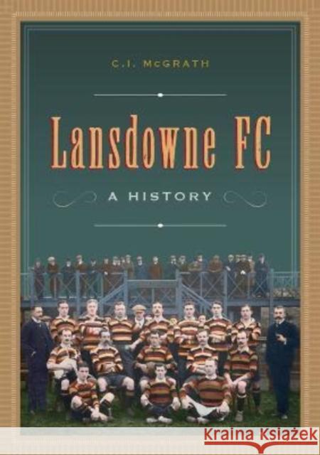 Lansdowne FC: A History Charles Ivar McGrath 9781801510547