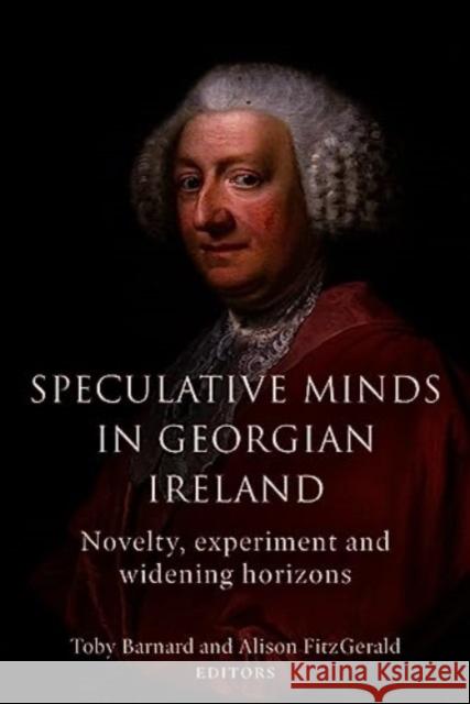 Speculative Minds in Georgian Ireland: Novelty, experiment and widening horizon  9781801510868 Four Courts Press Ltd