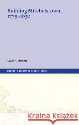 Building Mitchelstown, 1779-1830 Fleming David A. 9781801511766 Four Courts Press Ltd
