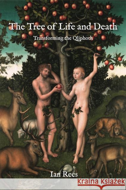 The Tree of Life and Death: Transforming the Qliphoth Ian Rees   9781801520065 Aeon Books