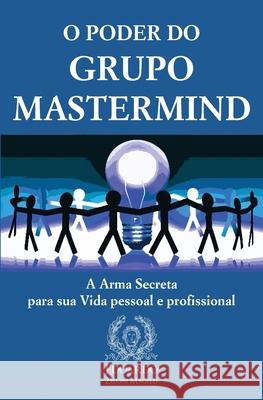 O Poder do Grupo Mastermind: A Arma Secreta para sua Vida pessoal e profissional Edoardo Zelon 9781801543149 Charlie Creative Lab Ltd Publisher
