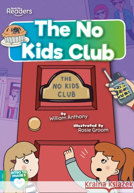The No Kids Club William Anthony 9781801550512 BookLife Publishing