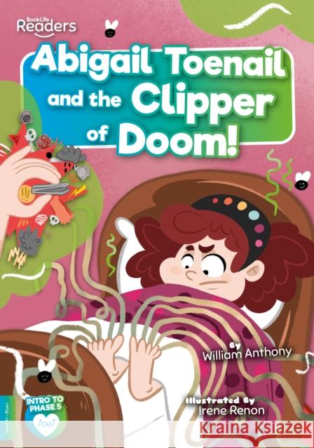 Abigail Toenail and the Clipper of Doom William Anthony 9781801550529 BookLife Publishing