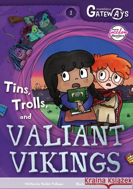 Greenlake Gateways 1: Tins, Trolls and Valiant Vikings Shalini Vallepur Amy Li  9781801554602 BookLife Publishing