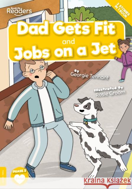 Dad Gets Fit and Jobs on a Jet Georgie Tennant 9781801554732