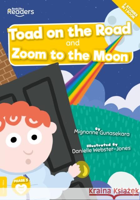 Toad on the Road and Zoom to the Moon Mignonne Gunasekara 9781801555296 BookLife Publishing