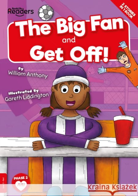 The Big Fan & Get Off! William Anthony 9781801557993 BookLife Publishing