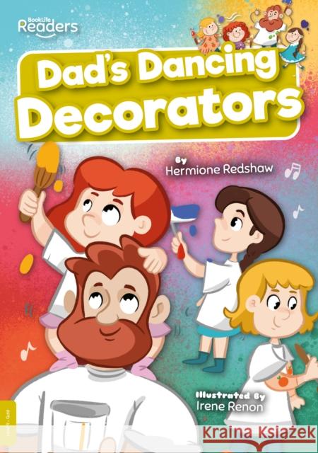 Dad's Dancing Decorators Hermione Redshaw Irene Renon  9781801558082 BookLife Publishing