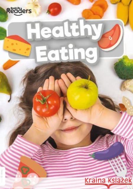 Healthy Eating Louise Nelson 9781801558174 BookLife Publishing