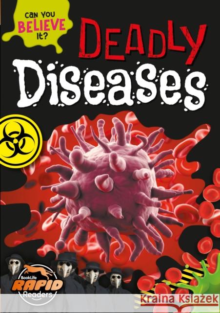 Deadly Diseases Robin Twiddy Danielle Webster-Jones  9781801558372 BookLife Publishing