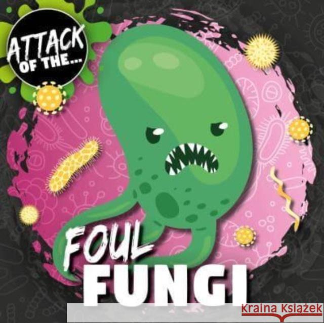 Foul Fungi William Anthony 9781801559249 BookLife Publishing