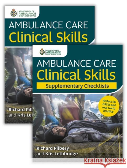 Ambulance Care Clinical Skills and Supplementary Checklists Bundle Kris Lethbridge 9781801611848 Class Publishing Ltd
