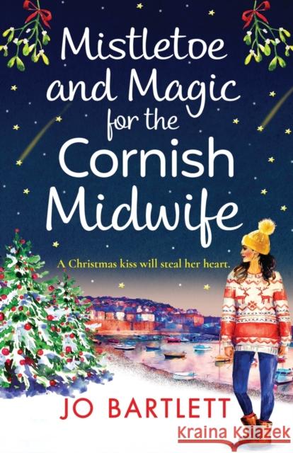 Mistletoe and Magic for the Cornish Midwife Bartlett, Jo 9781801620116 Boldwood Books Ltd