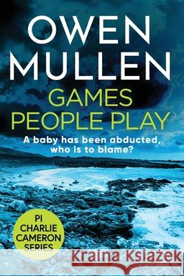 Games People Play: The start of a fast-paced crime thriller series from Owen Mullen Owen Mullen 9781801620512 Boldwood Books Ltd