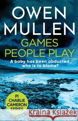 Games People Play: The start of a fast-paced crime thriller series from Owen Mullen Owen Mullen 9781801620529 Boldwood Books Ltd