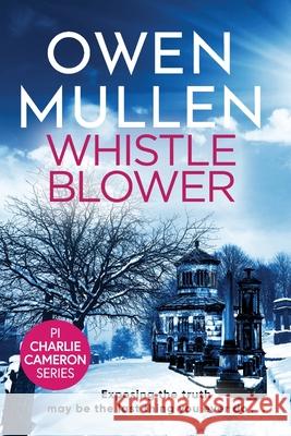 Whistleblower: A fast-paced crime thriller from Owen Mullen Owen Mullen 9781801620697 Boldwood Books Ltd