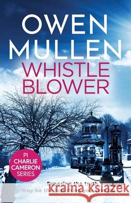 Whistleblower: A fast-paced crime thriller from Owen Mullen Owen Mullen 9781801620703 Boldwood Books Ltd