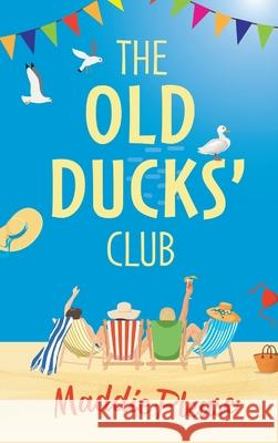 The Old Ducks' Club: The #1 bestselling laugh-out-loud, feel-good read Maddie Please 9781801621113 Boldwood Books Ltd