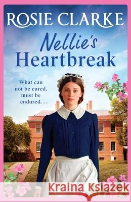 Nellie's Heartbreak Rosie Clarke 9781801621533