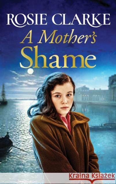 A Mother's Shame Clarke, Rosie 9781801621632 Boldwood Books Ltd