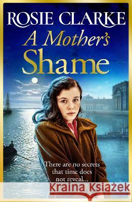 A Mother's Shame Clarke, Rosie 9781801621649 Boldwood Books Ltd