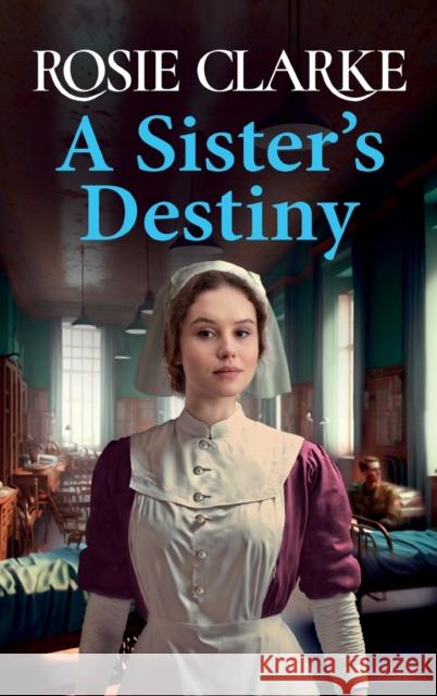 A Sister's Destiny: A heartbreaking historical saga from Rosie Clarke Rosie Clarke 9781801621731 Boldwood Books Ltd