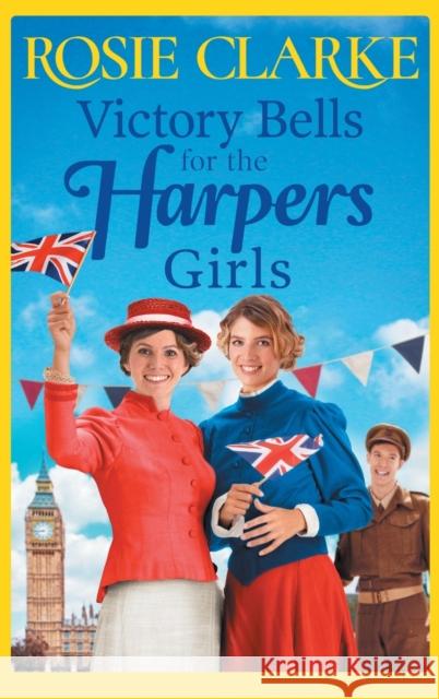 Victory Bells For The Harpers Girls Clarke, Rosie 9781801622523 Boldwood Books Ltd