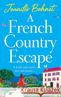 A French Country Escape Jennifer Bohnet 9781801623025 Boldwood Books Ltd