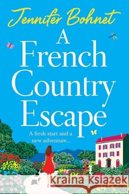 A French Country Escape Jennifer Bohnet 9781801623032 Boldwood Books Ltd