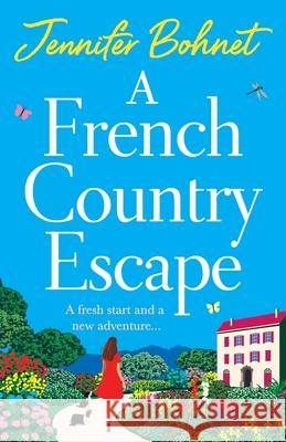 A French Country Escape Jennifer Bohnet 9781801623049 Boldwood Books Ltd