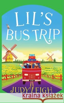 Lil's Bus Trip: An uplifting, feel-good read from USA Today bestseller Judy Leigh Judy Leigh 9781801623216 Boldwood Books Ltd