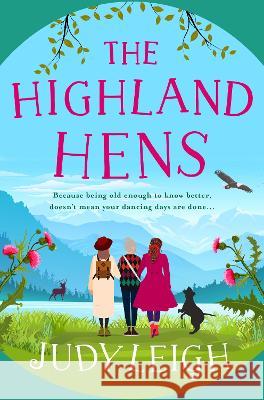 The Highland Hens Leigh, Judy 9781801623551 Boldwood Books Ltd