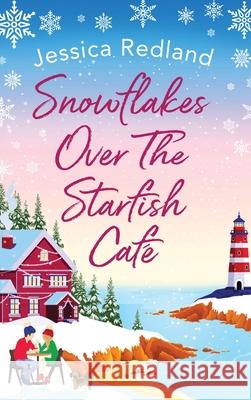 Snowflakes Over The Starfish Café Redland, Jessica 9781801624015 Boldwood Books Ltd