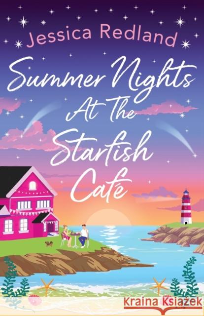 Summer Nights at The Starfish Cafe: The uplifting, romantic read from Jessica Redland Jessica Redland 9781801624657 Boldwood Books Ltd