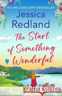 The Start of Something Wonderful: The BRAND NEW heartwarming, feel-good novel from MILLION-COPY BESTSELLER Jessica Redland for summer 2023 Jessica Redland   9781801624732 Boldwood Books Ltd