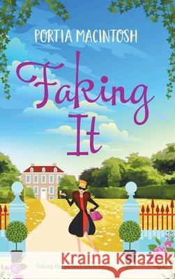 Faking It: A laugh-out-loud romantic comedy from bestseller Portia MacIntosh Portia MacIntosh 9781801625654 Boldwood Books Ltd